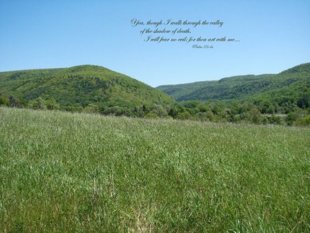 Yea%20though%20I%20walk%20through%20the%20valley%20of%20the%20shadow%20of%20death%20I%20will%20fear%20no%20evil%20for%20thou%20art%20with%20me-zb